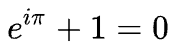 Euler's Identity: e^(i * pi) + 1 =0